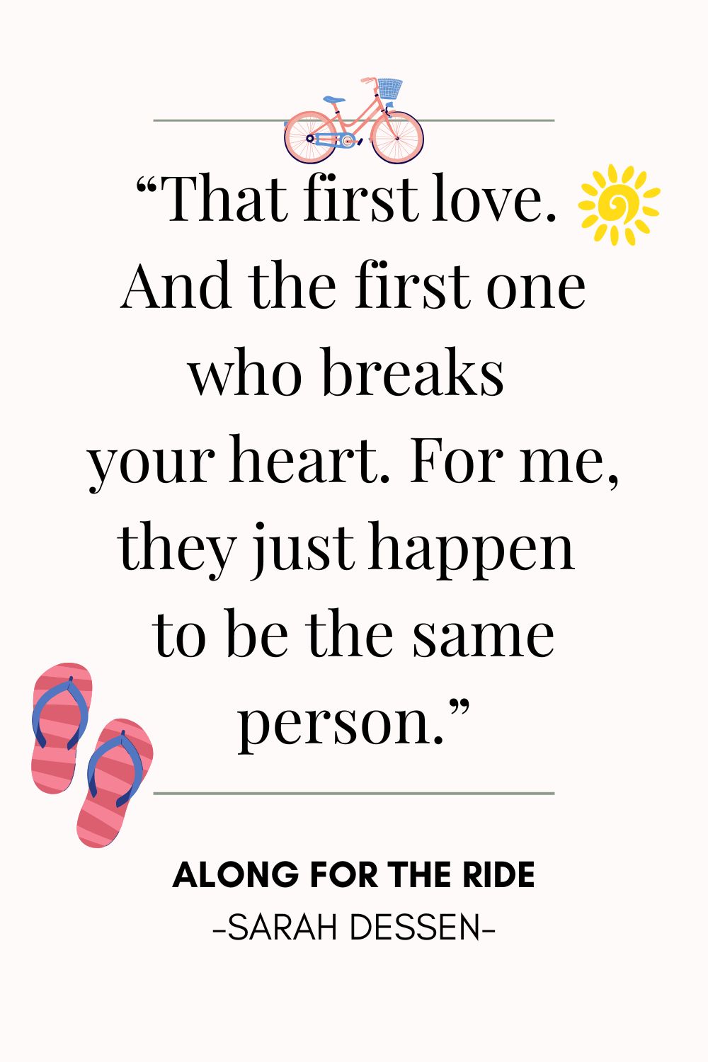 Along for the Ride 18. “That first love. And the first one who breaks your heart. For me, they just happen to be the same person.”