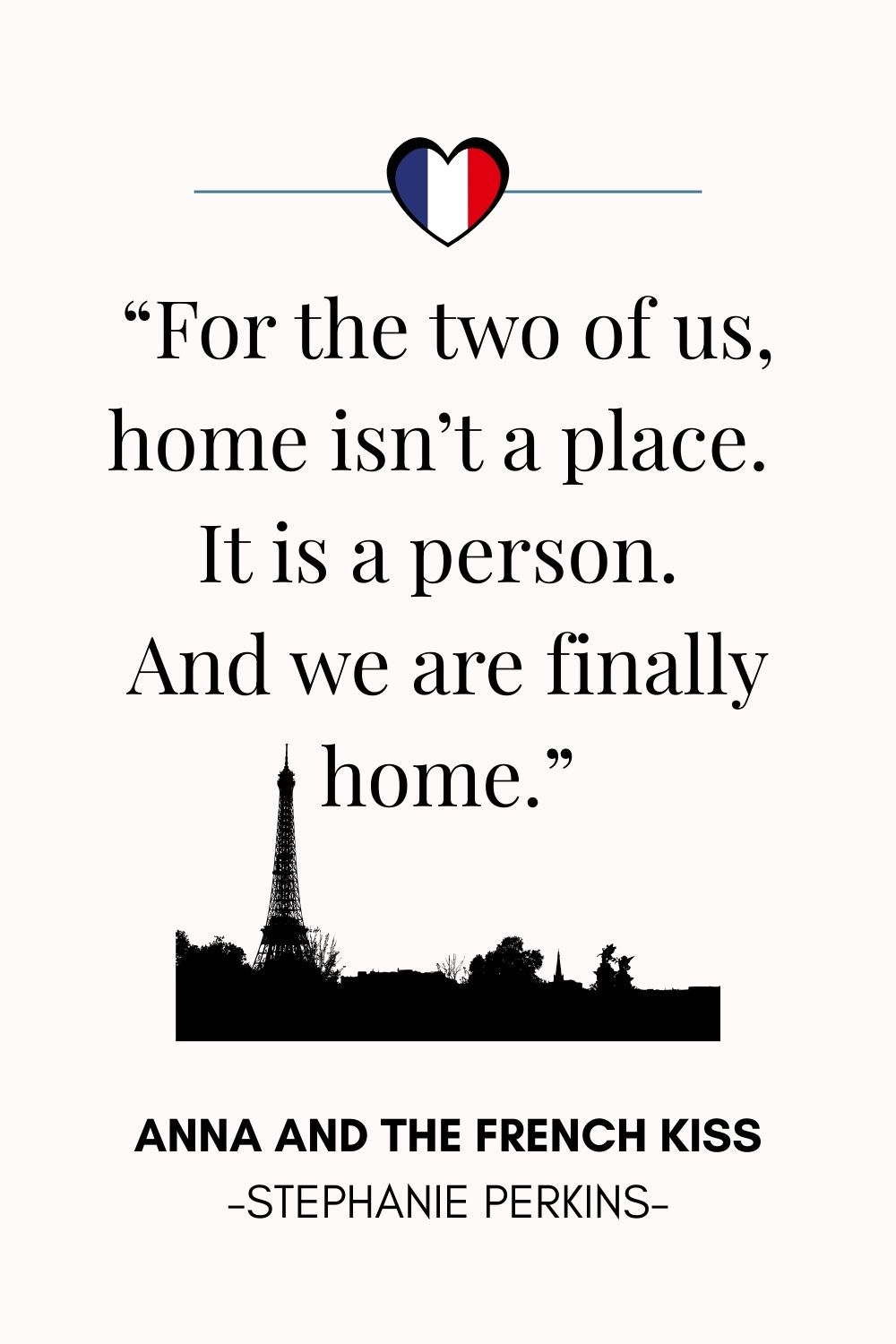 Anna 2. “For the two of us, home isn’t a place. It is a person. And we are finally home.”