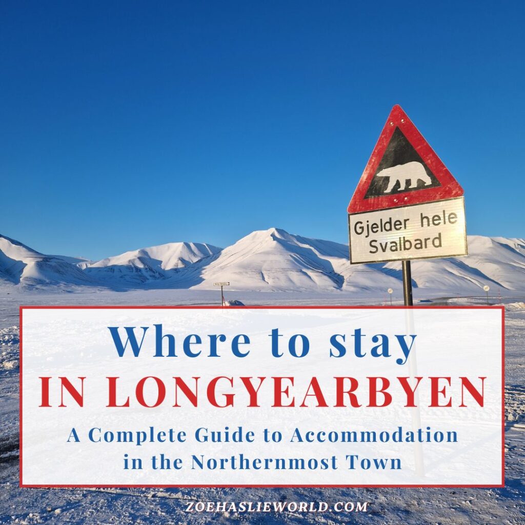 Where to Stay in Longyearbyen, Svalbard. A Complete Guide to Accommodation in the Northernmost Town