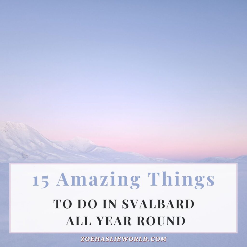 15 Amazing Things to Do in Svalbard All Year Round