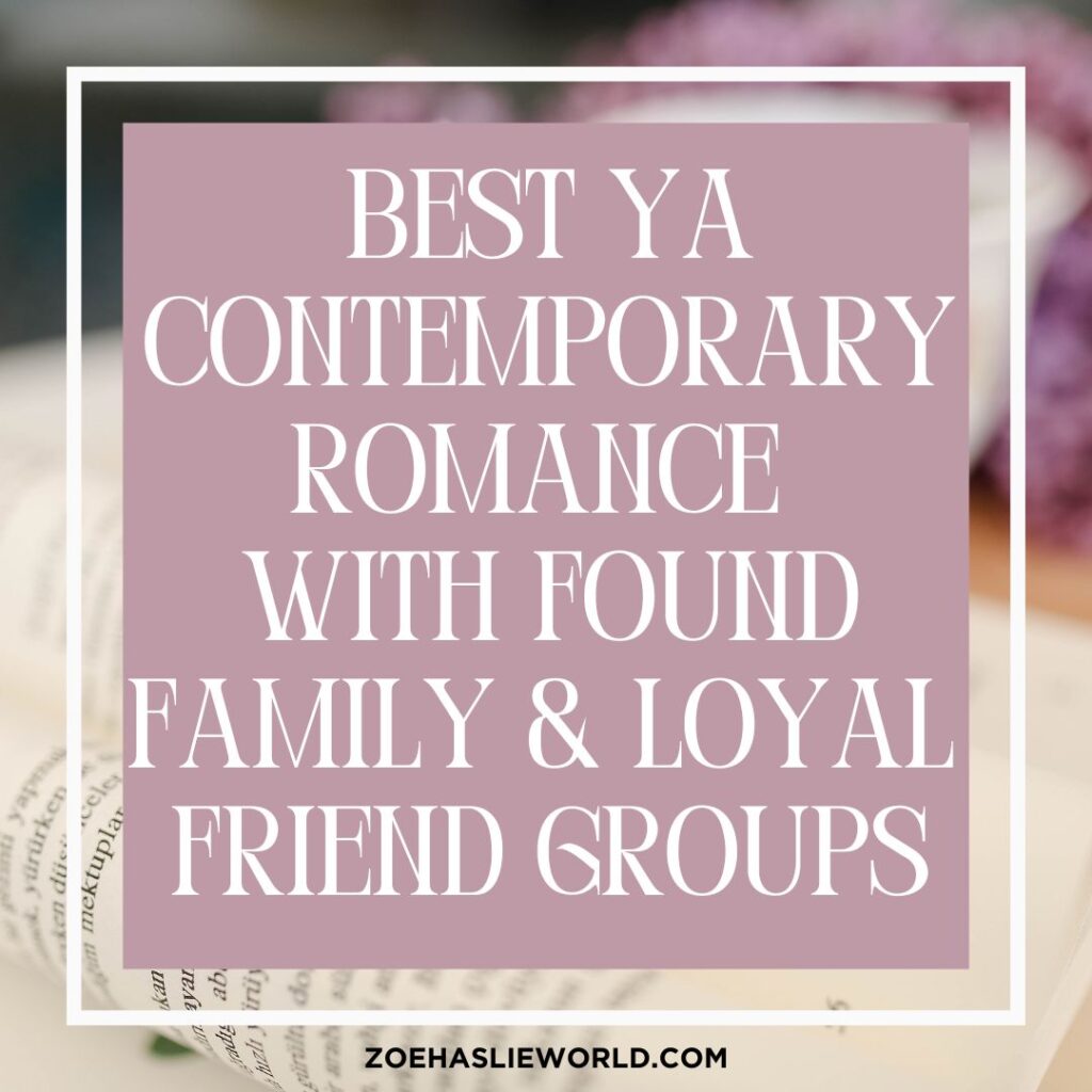 Best YA Contemporary Romance with Found Family & Loyal Friend Groups