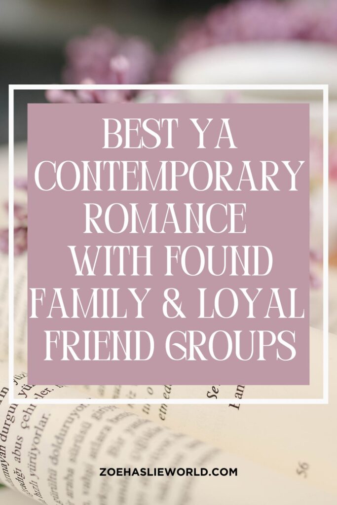 Best YA Contemporary Romance with Found Family & Loyal Friend Groups