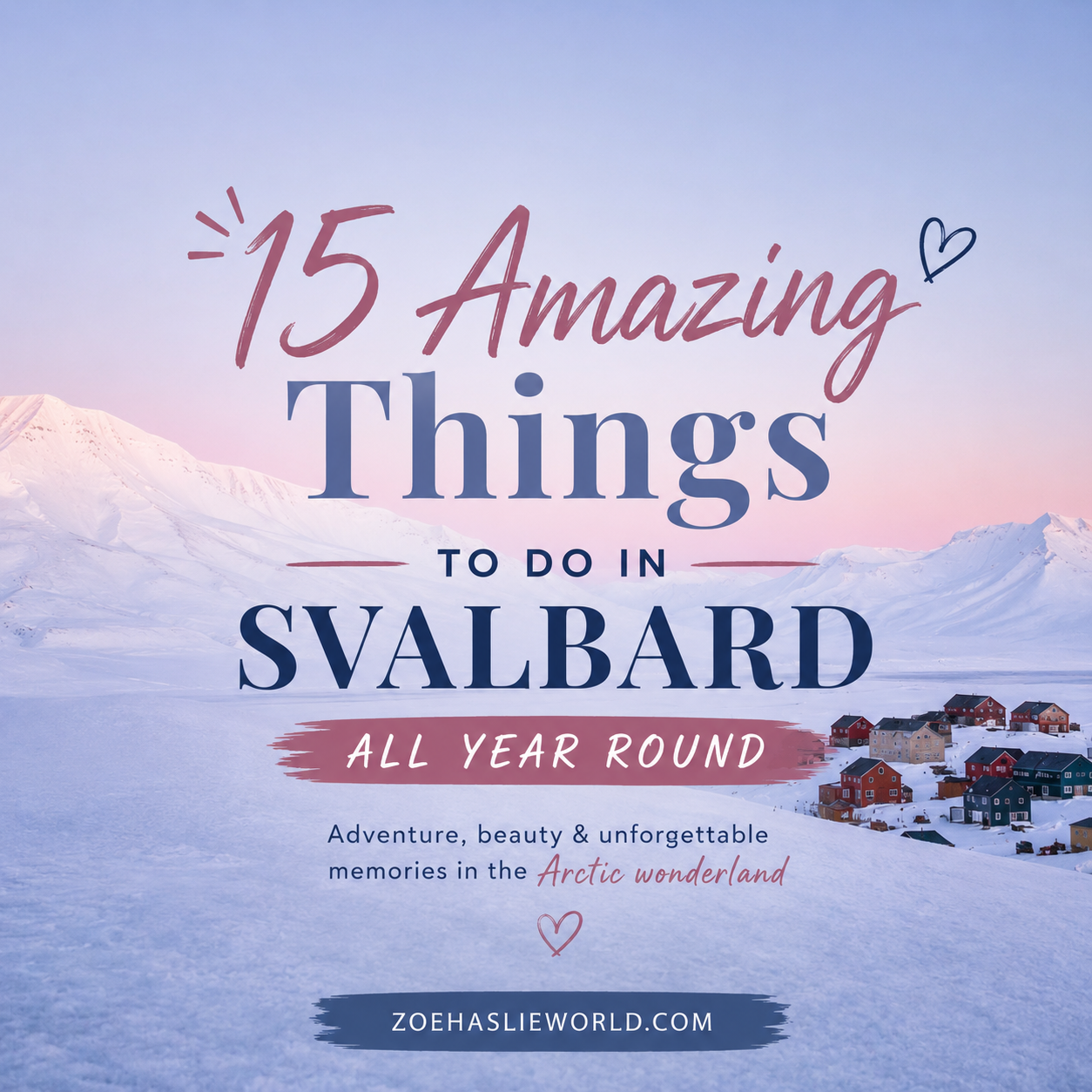 15 Amazing Things to Do in Svalbard All Year Round