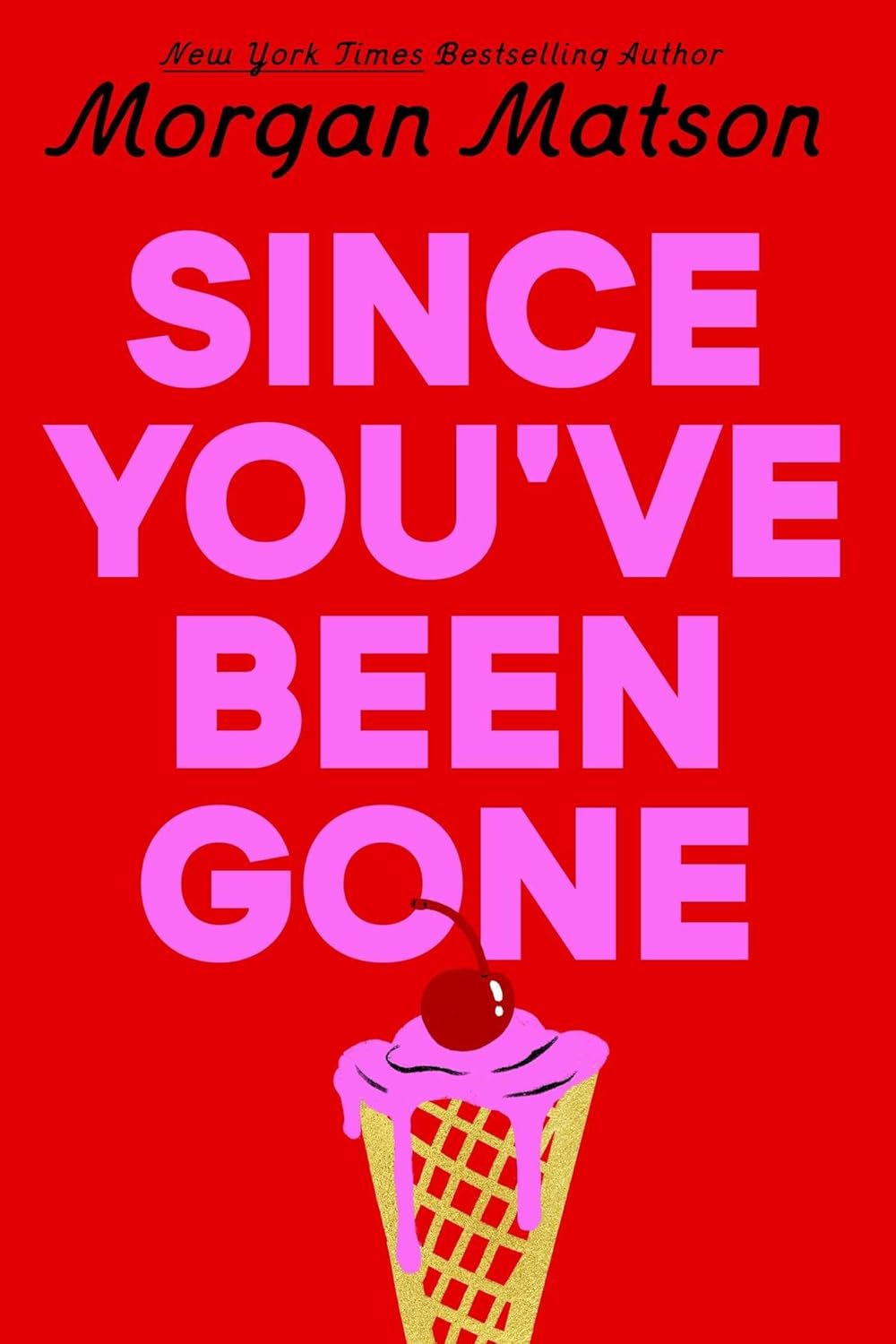 Since You've Been Gone by Morgan Matson